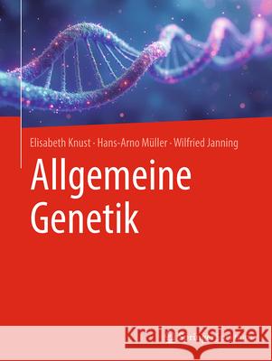 Allgemeine Genetik Elisabeth Knust Hans-Arno M?ller Wilfried Janning 9783662704417