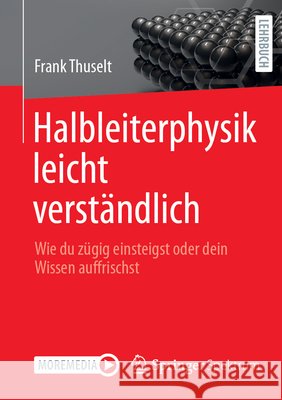 Halbleiterphysik Leicht Verst?ndlich: Wie Du Z?gig Einsteigst Oder Dein Wissen Auffrischst Frank Thuselt 9783662705407
