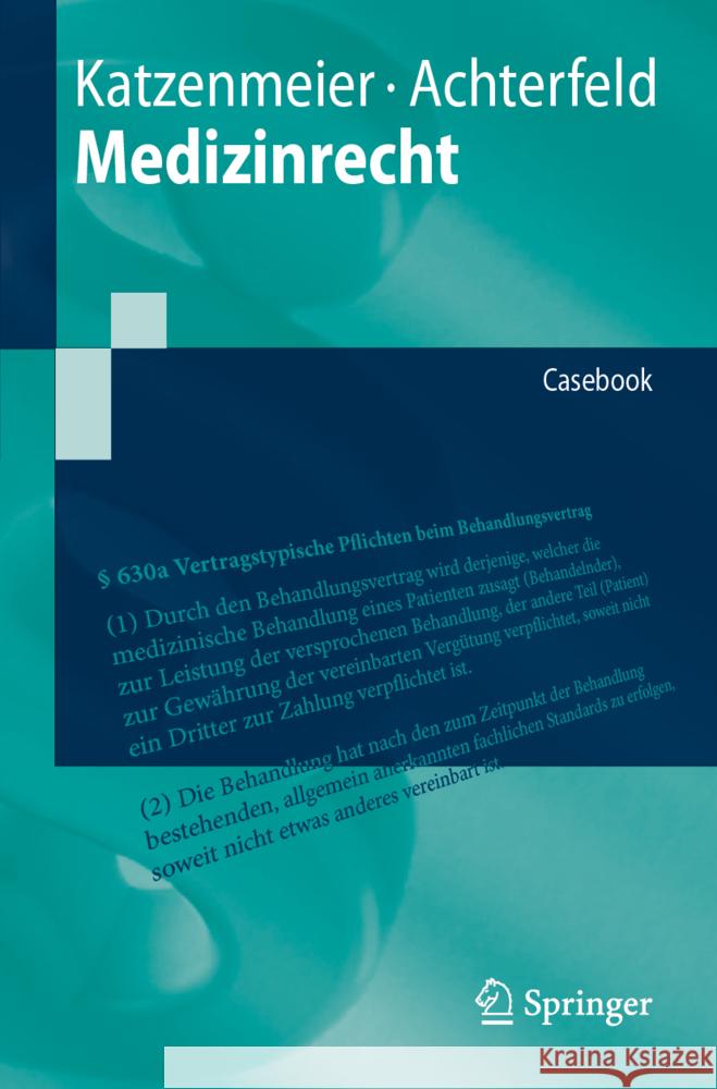 Medizinrecht: Casebook Christian Katzenmeier Claudia Achterfeld 9783662706619