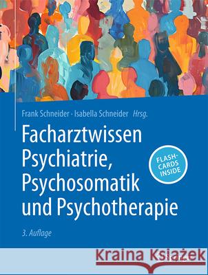 Facharztwissen Psychiatrie, Psychosomatik Und Psychotherapie Frank Schneider Isabella Schneider 9783662706671 Springer