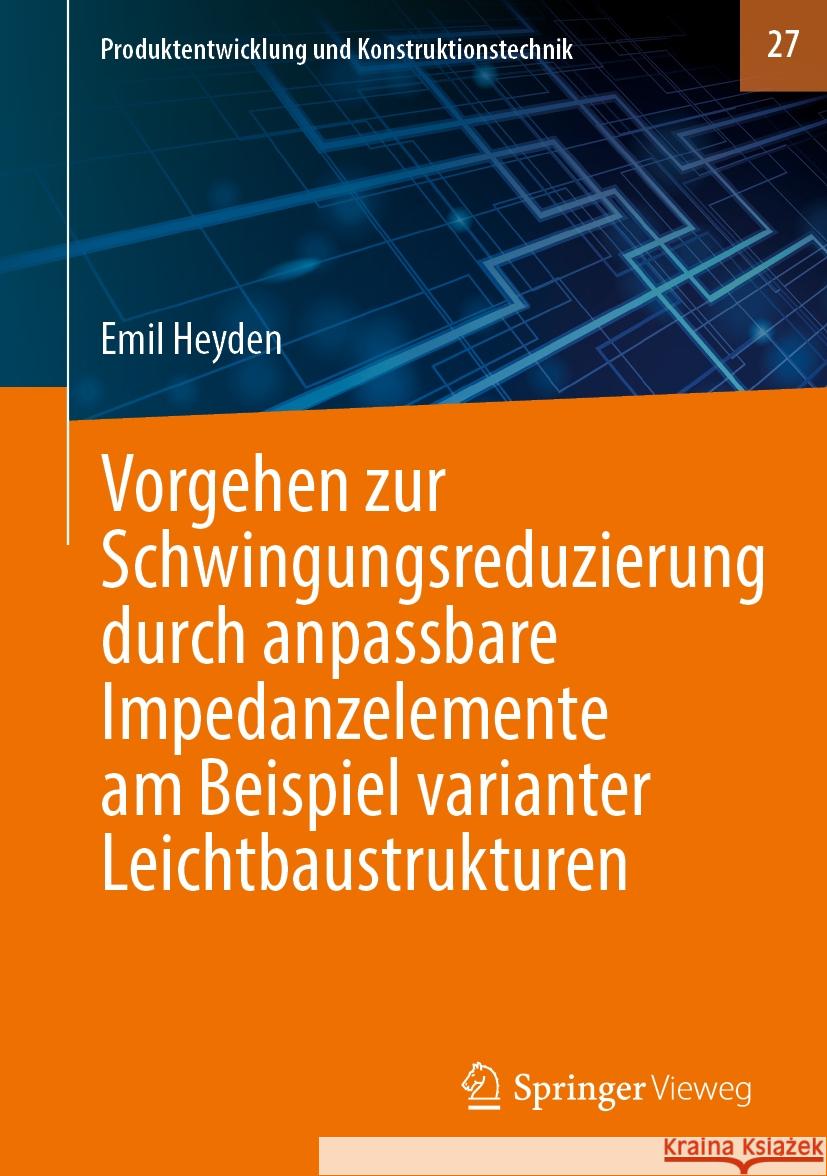 Vorgehen Zur Schwingungsreduzierung Durch Anpassbare Impedanzelemente Am Beispiel Varianter Leichtbaustrukturen Emil Heyden 9783662707357 Springer Vieweg
