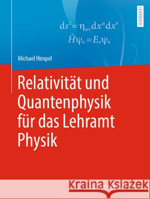 Relativität und Quantenphysik für das Lehramt Physik Michael Himpel 9783662708149 Springer Fachmedien Wiesbaden