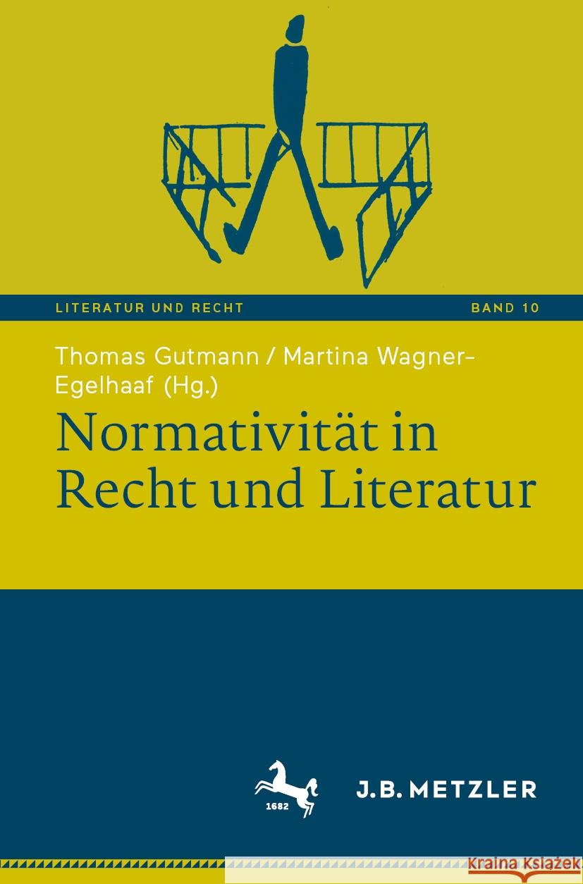 Normativit?t in Recht Und Literatur Thomas Gutmann Martina Wagner-Egelhaaf 9783662708408 J.B. Metzler