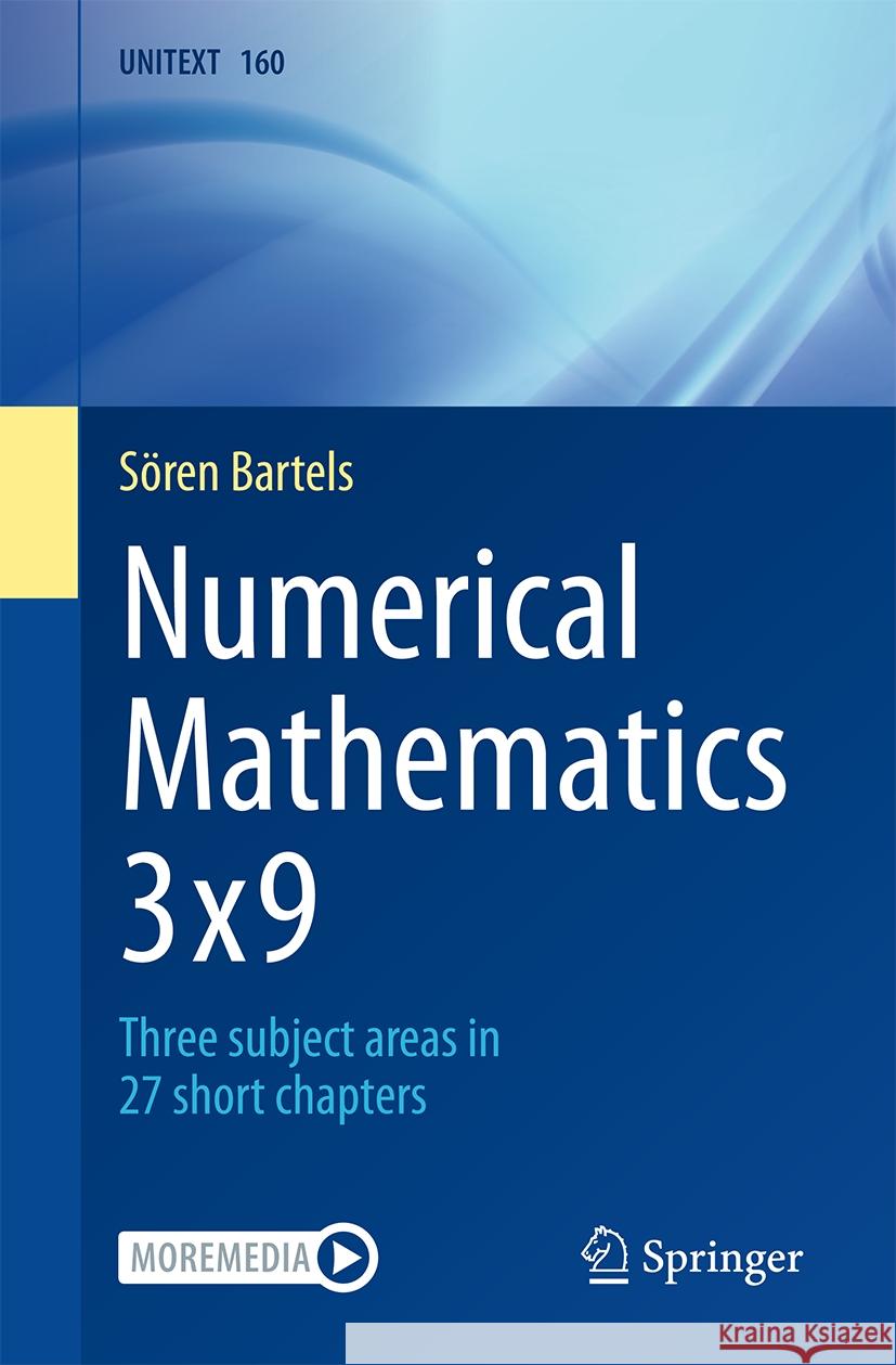 Numerical Mathematics 3x9: Three subject areas in 27 short chapters Sören Bartels 9783662708897 Springer-Verlag Berlin and Heidelberg GmbH & 