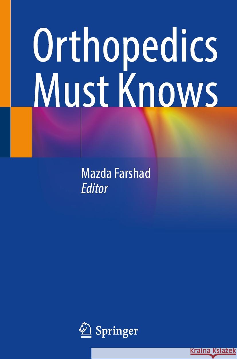Orthopedics Must Knows Mazda Farshad 9783662708927 Springer
