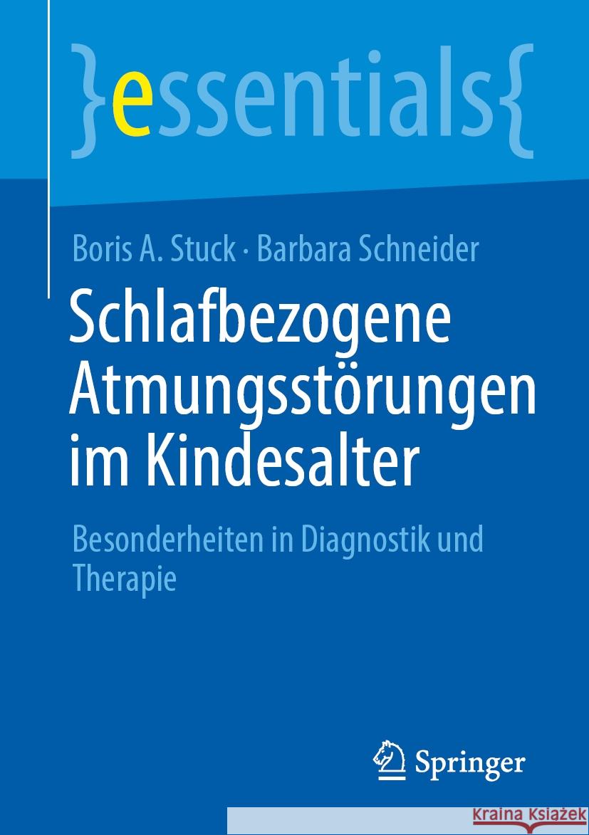 Schlafbezogene Atmungsstörungen im Kindesalter: Besonderheiten in Diagnostik und Therapie Boris A. Stuck, Barbara Schneider 9783662708958 Springer-Verlag Berlin and Heidelberg GmbH & 