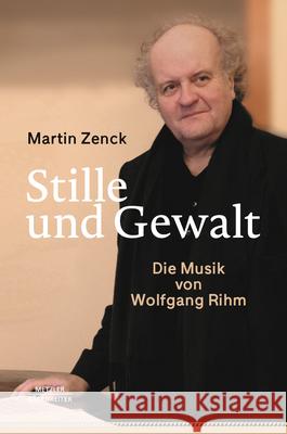 Stille und Gewalt: Die Musik von Wolfgang Rihm Martin Zenck 9783662709719 Springer-Verlag Berlin and Heidelberg GmbH & 