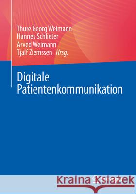 Digitale Patientenkommunikation Thure Georg Weimann Hannes Schlieter Arved Weimann 9783662710333 Springer