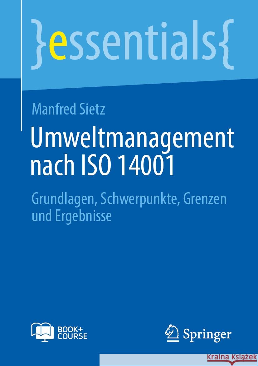 Umweltmanagement Nach ISO 14001: Grundlagen, Schwerpunkte, Grenzen Und Ergebnisse Manfred Sietz 9783662710517 Springer