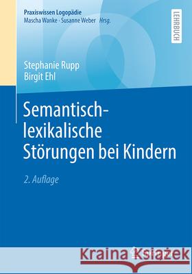 Semantisch-Lexikalische St?rungen Bei Kindern Stephanie Rupp Birgit Ehl 9783662710593