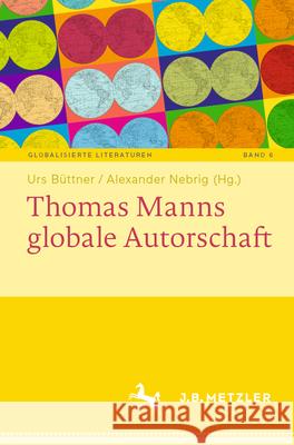 Thomas Manns globale Autorschaft  9783662711385 J.B. Metzler