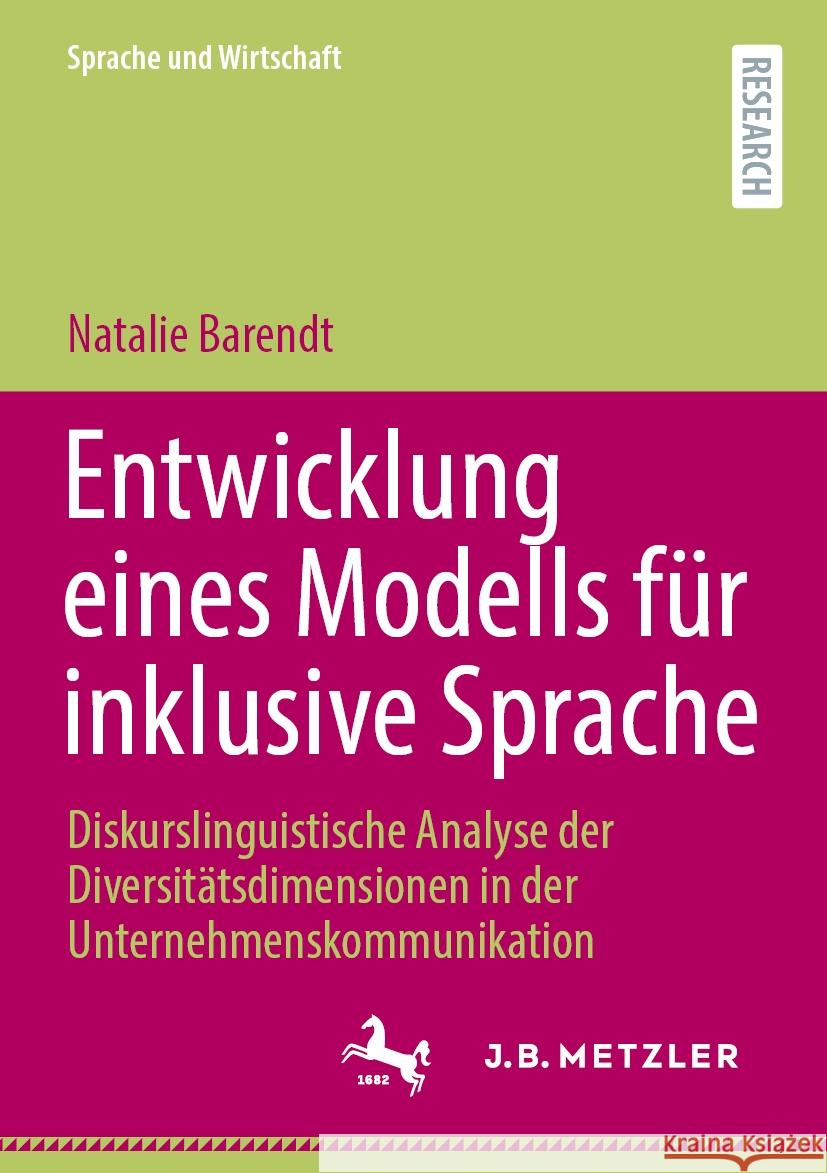 Entwicklung Eines Modells F?r Inklusive Sprache: Diskurslinguistische Analyse Der Diversit?tsdimensionen in Der Unternehmenskommunikation Natalie Barendt 9783662711668