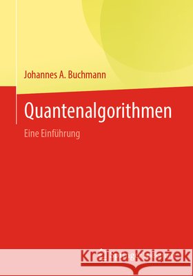 Quantenalgorithmen: Eine Einf?hrung Johannes Buchmann 9783662711767