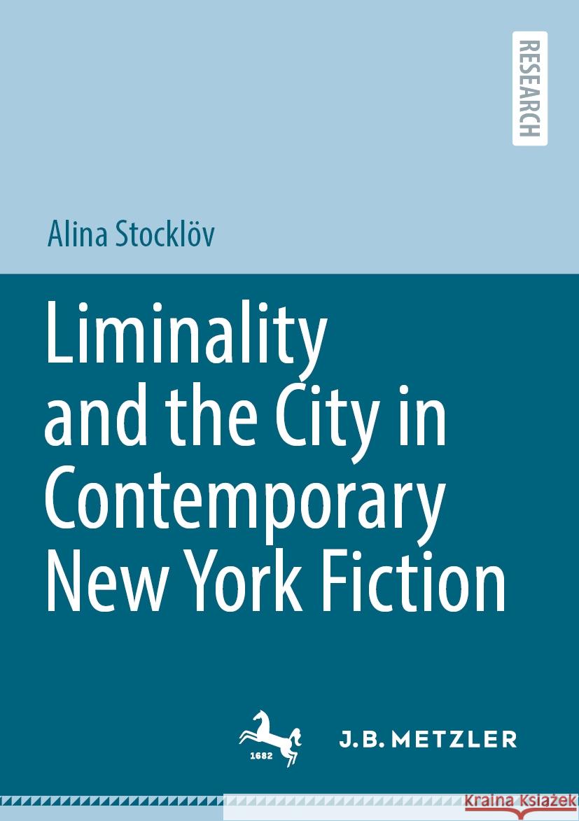 Liminality and the City in Contemporary New York Fiction Alina Stockl?v 9783662712108 J.B. Metzler