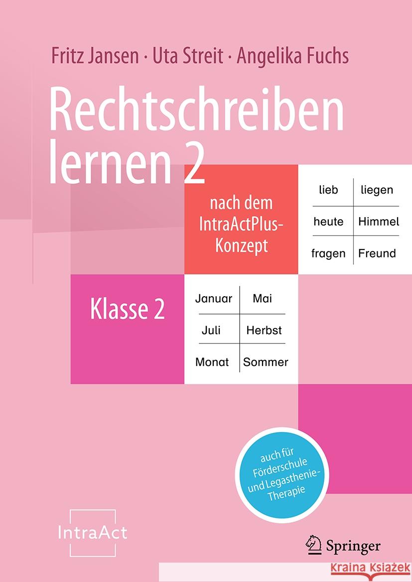 Rechtschreiben Lernen 2 Nach Dem Intraactplus-Konzept: Auch F?r F?rderschule Und Legasthenie-Therapie Fritz Jansen Uta Streit Angelika Fuchs 9783662712566