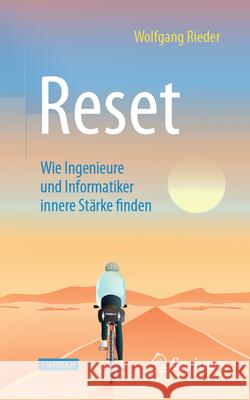 Reset: Wie Ingenieure Und Techniker Innere St?rke Finden Wolfgang Rieder 9783662713037 Springer