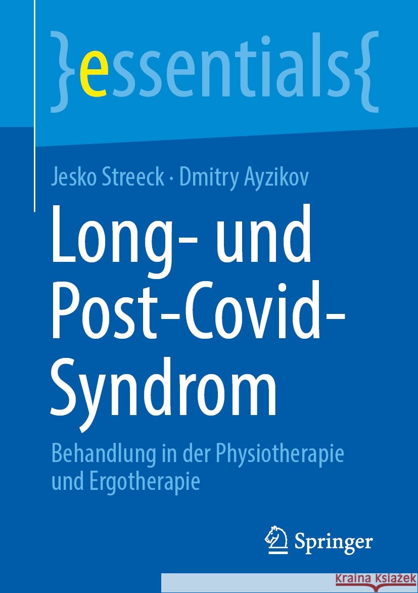 Long- Und Post-Covid-Syndrom: Behandlung in Der Physiotherapie Und Ergotherapie Jesko Streeck Dmitry Ayzikov 9783662713075