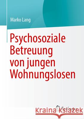 Psychosoziale Betreuung Von Jungen Wohnungslosen Marko Lang 9783662714317 Springer