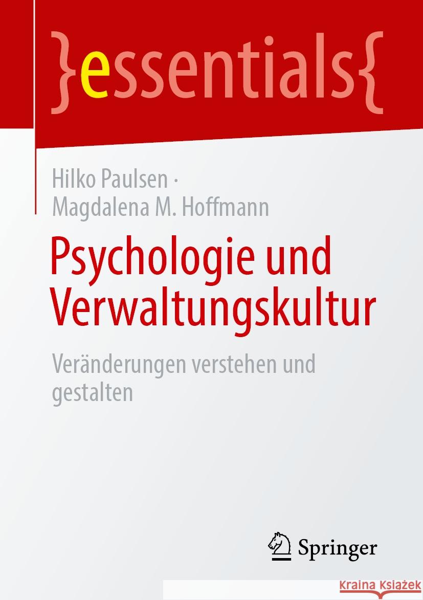 Psychologie Und Verwaltungskultur: Ver?nderungen Verstehen Und Gestalten Hilko Paulsen Magdalena M. Hoffmann 9783662714454