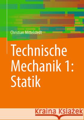Technische Mechanik 1: Statik Christian Mittelstedt 9783662715642 Springer Vieweg