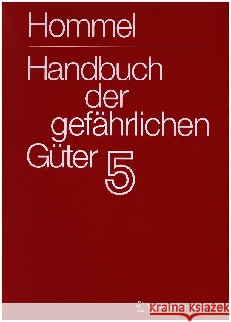 Handbuch Der Gef?hrlichen G?ter. Band 5: Merkbl?tter 1613-2071 J?rg Holzh?user Petra Holzh?user Mario K?nig 9783662717127 Springer Vieweg