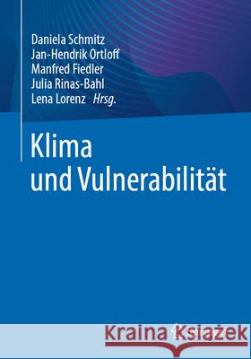 Klima Und Vulnerabilit?t Daniela Schmitz Jan-Hendrik Ortloff Manfred Fiedler 9783662717264