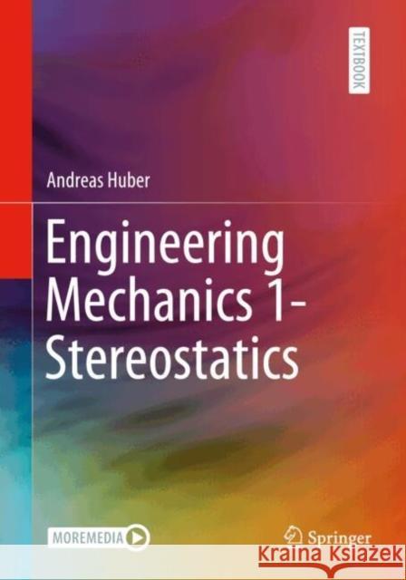 Engineering Mechanics 1- Stereostatics Andreas Huber 9783662717431