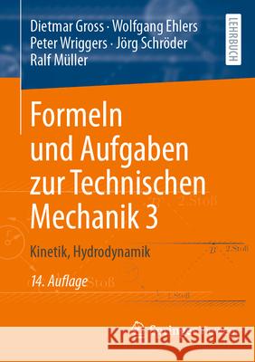 Formeln Und Aufgaben Zur Technischen Mechanik 3: Kinetik, Hydrodynamik Dietmar Gross Wolfgang Ehlers Peter Wriggers 9783662717790 Springer Vieweg