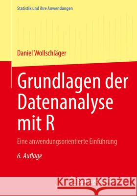 Grundlagen Der Datenanalyse Mit R: Eine Anwendungsorientierte Einf?hrung Daniel Wollschl?ger 9783662717851 Springer Spektrum