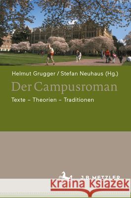Der Campusroman: Texte - Theorien - Traditionen Helmut Grugger Stefan Neuhaus 9783662718643 J.B. Metzler