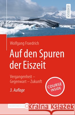 Auf Den Spuren Der Eiszeit: Vergangenheit - Gegenwart - Zukunft Wolfgang Fraedrich 9783662721025 Springer Spektrum