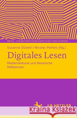 Digitales Lesen: Mediendiskurse Und Literarische Reflexionen Susanne D?well Nicolas Pethes 9783662721094 J.B. Metzler