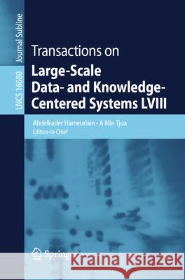 Transactions on Large-Scale Data- And Knowledge-Centered Systems LVIII Abdelkader Hameurlain A. Min Tjoa 9783662721155 Springer