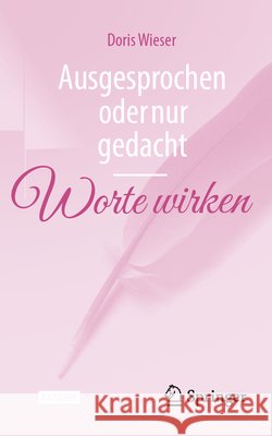 Ausgesprochen Oder Nur Gedacht -- Worte Wirken Doris Wieser 9783662721667 Springer