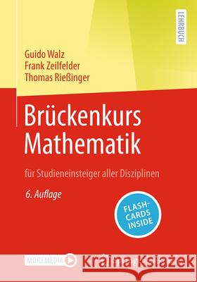 Br?ckenkurs Mathematik: F?r Studieneinsteiger Aller Disziplinen Guido Walz Frank Zeilfelder Thomas Rie?inger 9783662722015