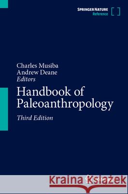 Handbook of Paleoanthropology Charles Musiba Andrew Deane 9783662722794 Springer