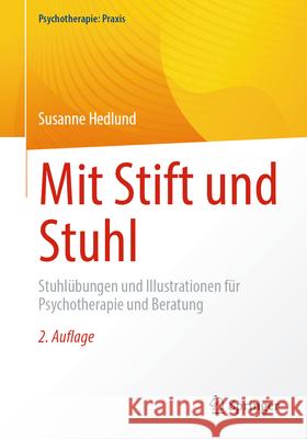 Mit Stift Und Stuhl: Stuhl?bungen Und Illustrationen F?r Psychotherapie Und Beratung Susanne Hedlund 9783662723005 Springer