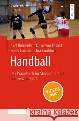 Handball - Das Praxisbuch F?r Studium, Training Und Freizeitsport Axel Binnenbruck Frowin Fasold Frank Hamann 9783662723593
