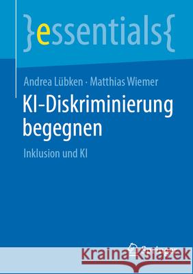Ki-Diskriminierung Begegnen: Inklusion Und KI Andrea L?bken Matthias Wiemer 9783662723616 Springer