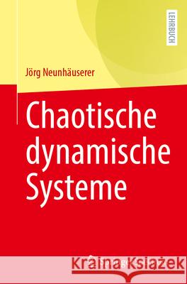 Chaotische Dynamische Systeme J?rg Neunh?userer 9783662723883 Springer Spektrum