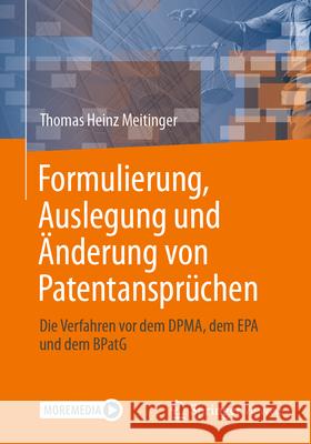 Formulierung, Auslegung und Änderung von Patentansprüchen., m. 1 Buch, m. 1 E-Book Meitinger, Thomas Heinz 9783662724262