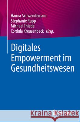 Digitales Empowerment Im Gesundheitswesen Hanna Schwendemann Stephanie Rupp Michael Thiede 9783662724682 Springer