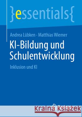 Ki-Bildung Und Schulentwicklung: Inklusion Und KI Andrea L?bken Matthias Wiemer 9783662725122 Springer