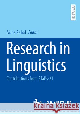 Research in Linguistics: Contributions from Staps-21 Aicha Rahal 9783662725405