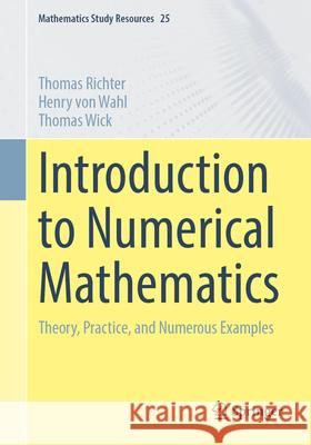 Introduction to Numerical Mathematics: Theory, Practice and Numerous Examples Thomas Richter Henry Vo Thomas Wick 9783662725450 Springer