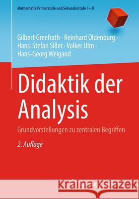Didaktik Der Analysis: Grundvorstellungen Zu Zentralen Begriffen Gilbert Greefrath Reinhard Oldenburg Hans-Stefan Siller 9783662726259 Springer Spektrum