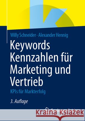Keywords Kennzahlen F?r Marketing Und Vertrieb: Kpis F?r Markterfolg Willy Schneider Alexander Hennig 9783662730805