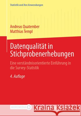 Datenqualit?t in Stichprobenerhebungen: Eine Verst?ndnisorientierte Einf?hrung in Die Survey-Statistik Andreas Quatember Matthias Templ 9783662731970 Springer Spektrum