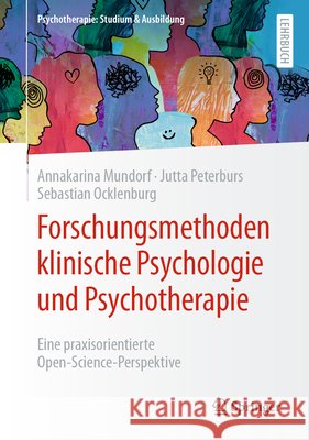 Forschungsmethoden Klinische Psychologie Und Psychotherapie: Eine Praxisorientierte Open Science Perspektive Annakarina Mundorf Jutta Peterburs Sebastian Ocklenburg 9783662732588