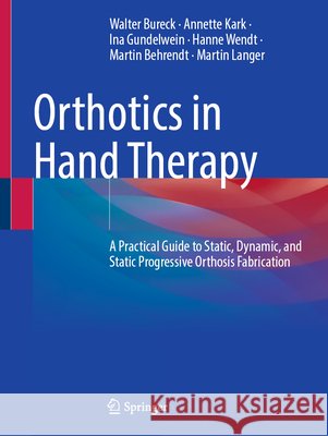 Orthotics in Hand Therapy Martin Langer 9783662735312 Springer-Verlag Berlin and Heidelberg GmbH & 